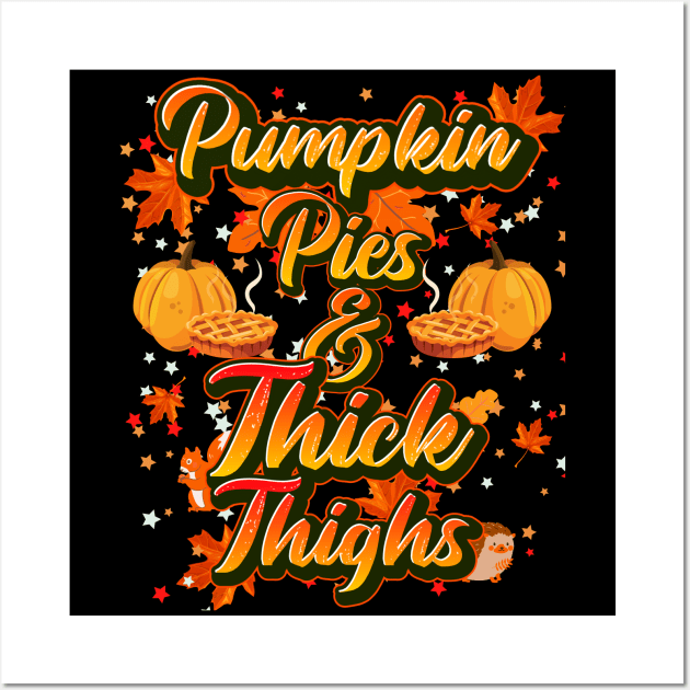 Pumpkin Pies and Thick Thighs Wall Art by Ken Adams Store